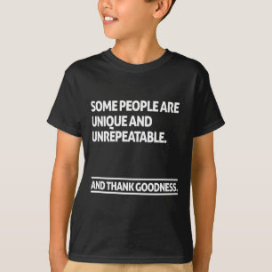 Camiseta Algumas pessoas são únicas e irrepetíveis