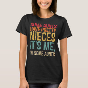 Camiseta Algumas tias têm sobrinhas Bonito Sou eu