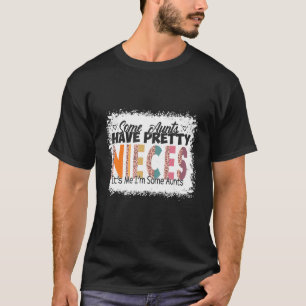 Camiseta Algumas tias têm sobrinhas Bonito Sou eu