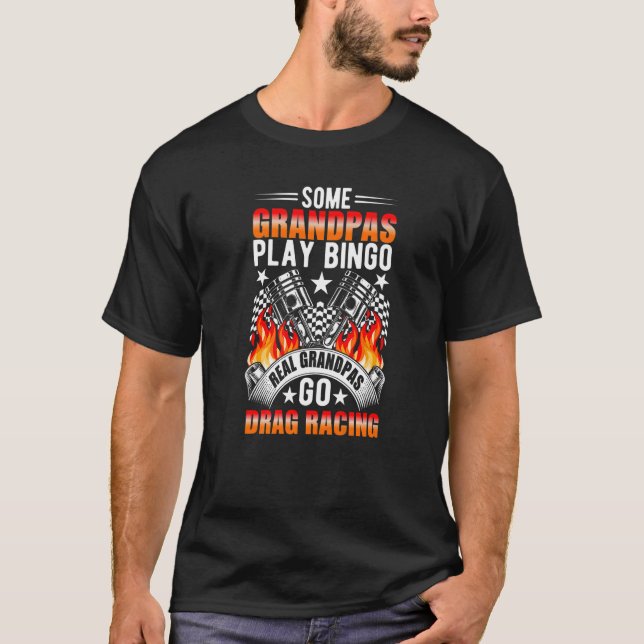 Camiseta Alguns Avós Jogam Bingo Real Avô Vão Arrastar Rac (Frente)