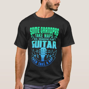Camiseta Alguns Avós Levam Naps Avô Verdadeiros Tocam Violã