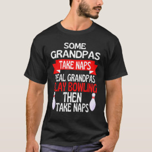 Camiseta Alguns Avós Tomam Naps Avô Verdadeiros Vão Boliche