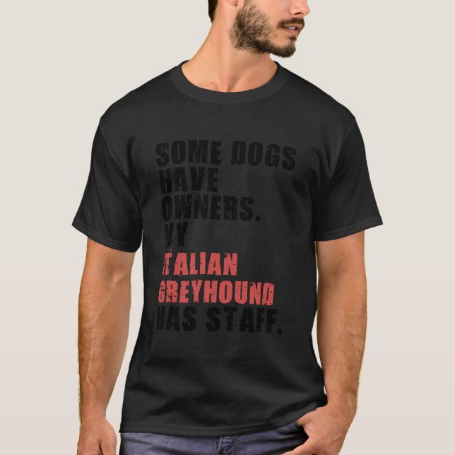 Camiseta Alguns Cães Têm Proprietários Do Meu Galgo Italian (Frente)