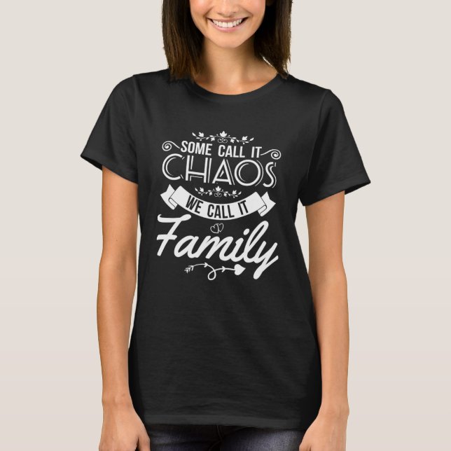 Camiseta Alguns Chamam de Caos Nós Chamamos de Família   Fa (Frente)
