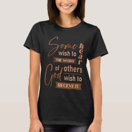 Camiseta Alguns desejam ouvir a palavra de Deus, outros des