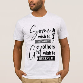 Camiseta Alguns desejam ouvir a palavra de Deus, outros des
