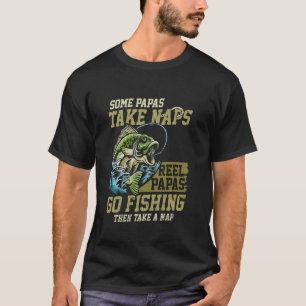 Camiseta Alguns Papás de Bobina Dormem de Carroça Vão Pesca