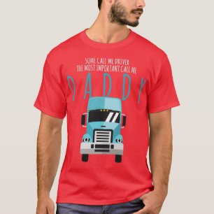 Camiseta Alguns Pessoas Me Chamam De Pai De Driver De Camin