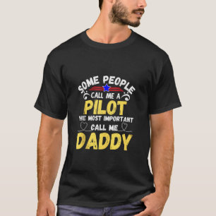 Camiseta Alguns Pessoas me chamam de piloto mais importante