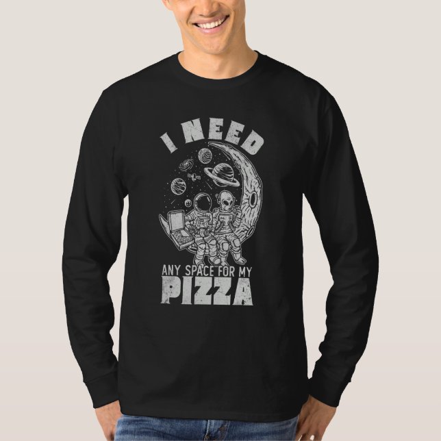 Camiseta Alien Astronaut Eating Pizza In Cosmos I Need Any  (Frente)