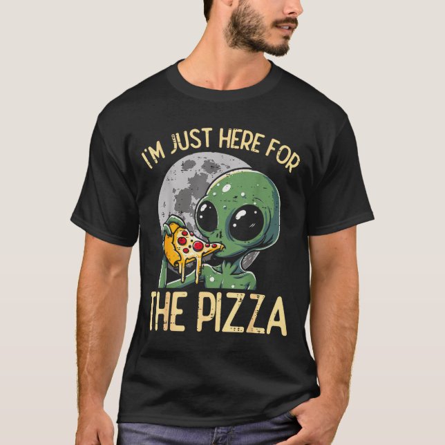 Camiseta Alien Im Just Here For Zza Funny Food Snack Women  (Frente)