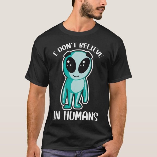Camiseta Alienígena bonita eu não acredito em humanos (Frente)
