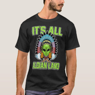 Camiseta Alienígena-chefe índia nativa é tudo o que é aldia