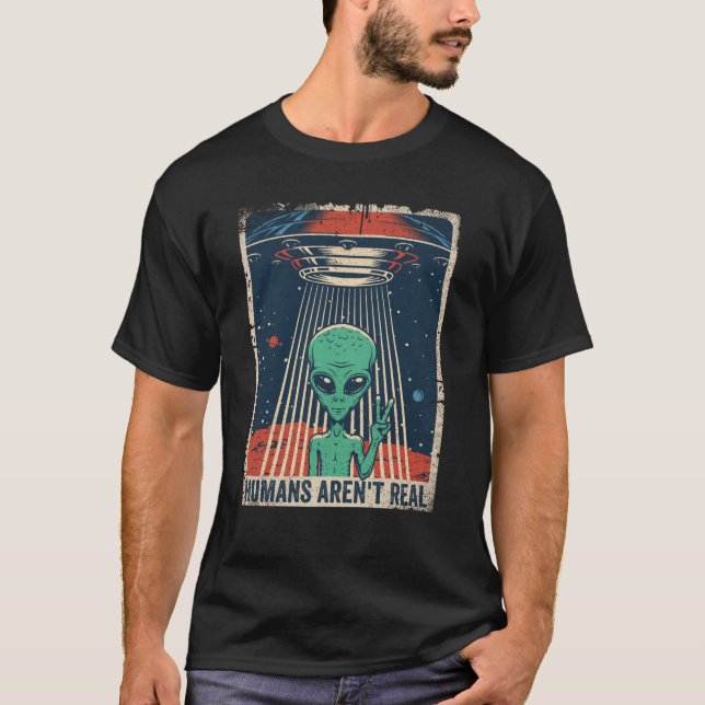 Camiseta Alienígena engraçada de OVNI Humanos não é real (Frente)