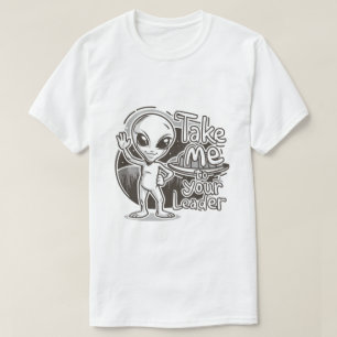 Camiseta Alienígena - Leve-Me Ao Seu Líder