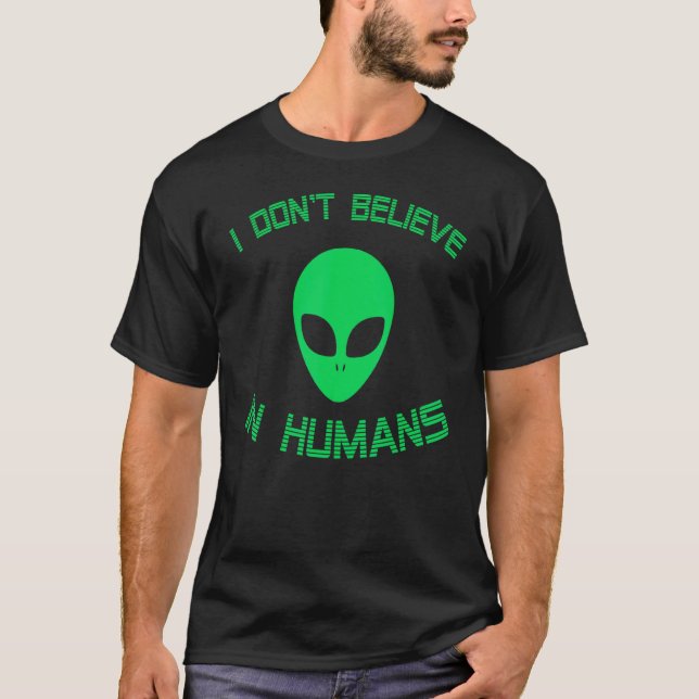 Camiseta Alienígena Verde Eu Não Acredito Na Alienígena Hum (Frente)