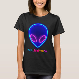 Camiseta Alienígena, Vês Que Te Disse