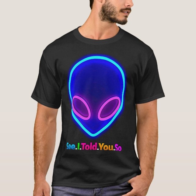 Camiseta Alienígena, Vês Que Te Disse (Frente)