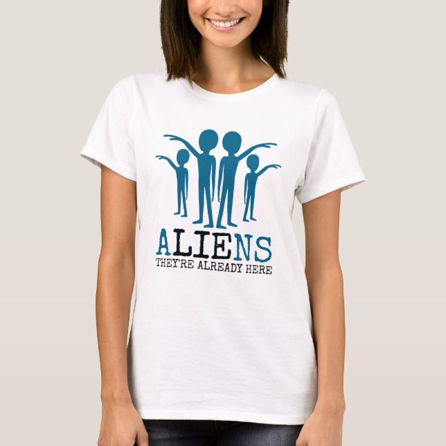 Camiseta Aliens, eles já estão aqui (Frente)