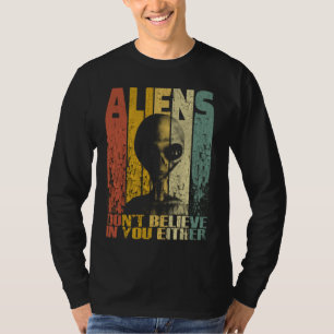 Camiseta Aliens Não Acreditam Em Você Ou Alienígena Engraça