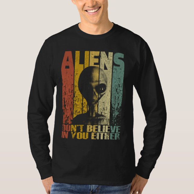 Camiseta Aliens Não Acreditam Em Você Ou Alienígena Engraça (Frente)