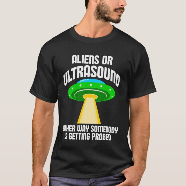 Camiseta Aliens or Ultrasound Either Way Somebody is Gettin (Frente)