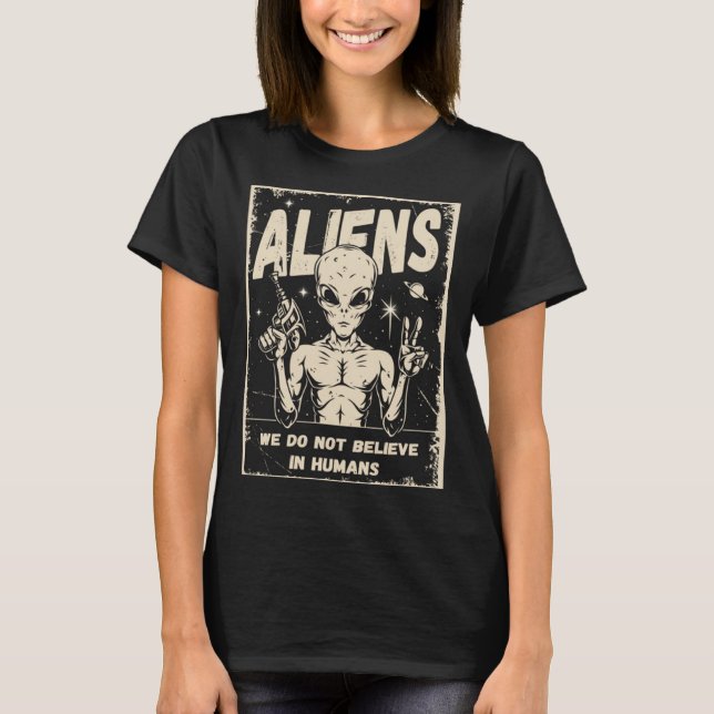 Camiseta Aliens We Do Not Believe In Humans (Frente)