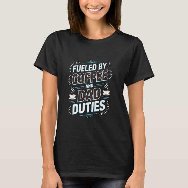 Camiseta Alimentado Com Café E Pais Engraçado (Frente)