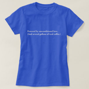 Camiseta Alimentado Pelo Amor Incondicional Café Sarcástico