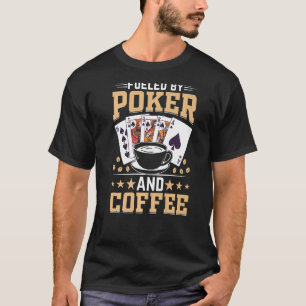 Camiseta Alimentado pelo pôquer e jogador de café Casino Po