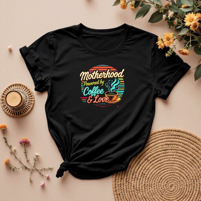 Camiseta Alimentado por café e amor | Mãe Hustle (Criador carregado)