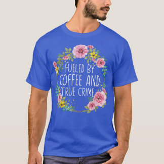 Camiseta Alimentado Por Café E Crime Verdadeiro, Murderino 