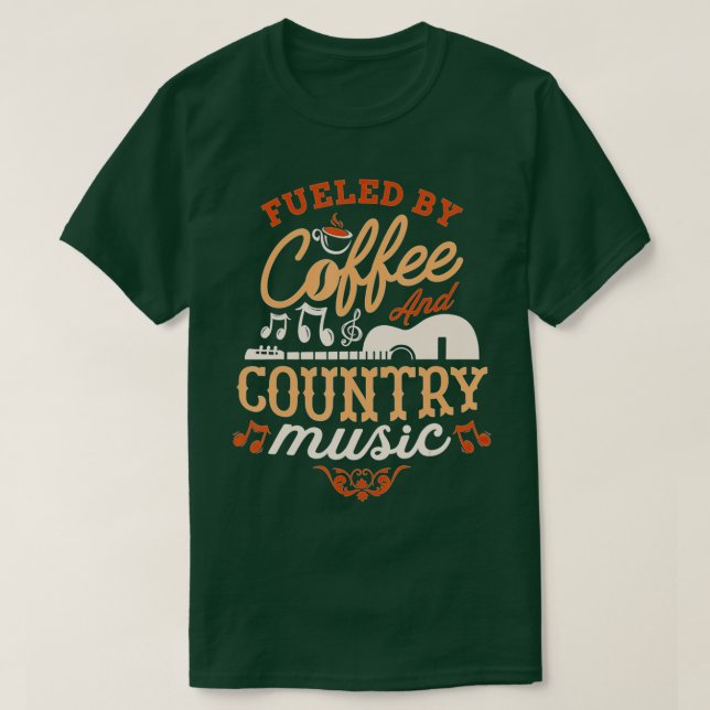 Camiseta Alimentado por café e música country, um ditado en (Frente do Design)