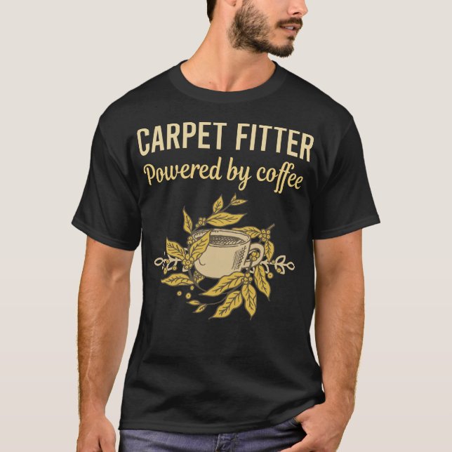 Camiseta Alimentado Por Café - Fitter De Carpete (Frente)