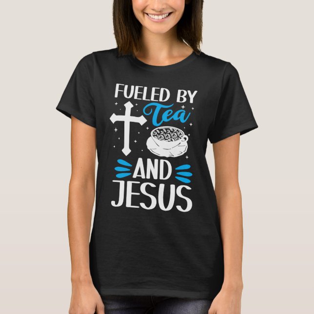 Camiseta Alimentado Por Chá E Jesus Tea Tea Drinker Taa Cup (Frente)