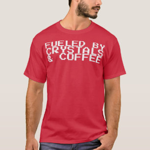 Camiseta Alimentado por cristais e café122