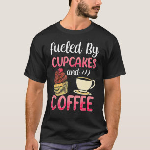 Camiseta Alimentado Por Cupcakes E Cupcake De Café