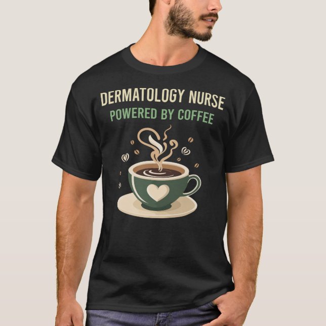 Camiseta Alimentado Por Enfermeiro De Dermatologia Do Café (Frente)