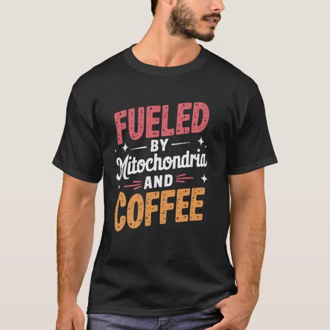 Camiseta Alimentado Por Mitocôndria E Cientista Do Café (Frente)