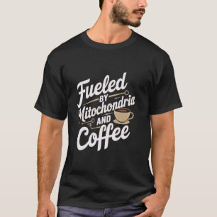Camiseta Alimentado Por Mitocôndrias E Café Biologia Ciênci