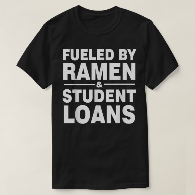 Camiseta Alimentados Por Ramen E Empréstimos Para Estudante (Frente do Design)