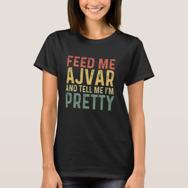 Camiseta Alimente-me Ajvar - Comida engraçada dos Balcãs (Frente)
