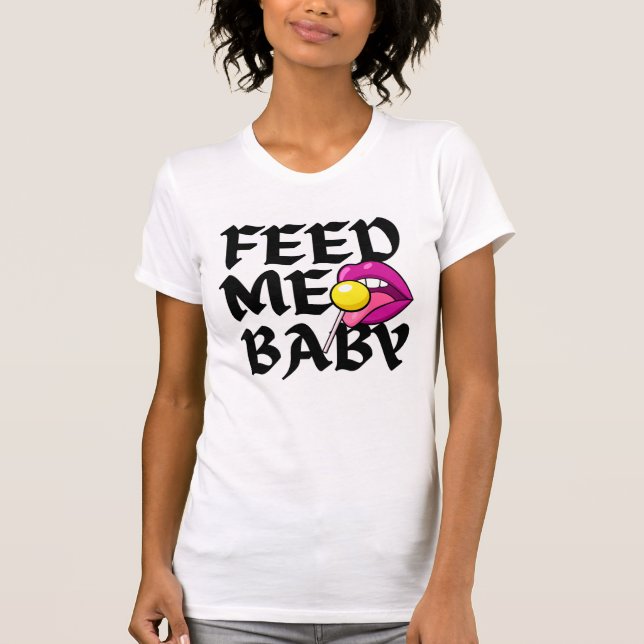 Camiseta Alimente-me, bebê malvado (Frente)