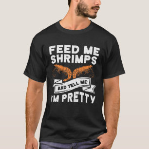 Camiseta Alimente-Me Camarões E Diga-Me Que Sou Bonito Xri 
