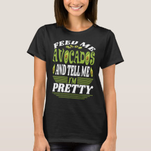 Camiseta Alimente-me com abacates e diga-me que estou Bonit