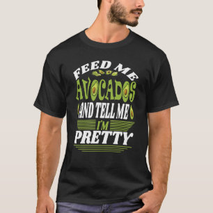 Camiseta Alimente-me com abacates e diga-me que estou Bonit