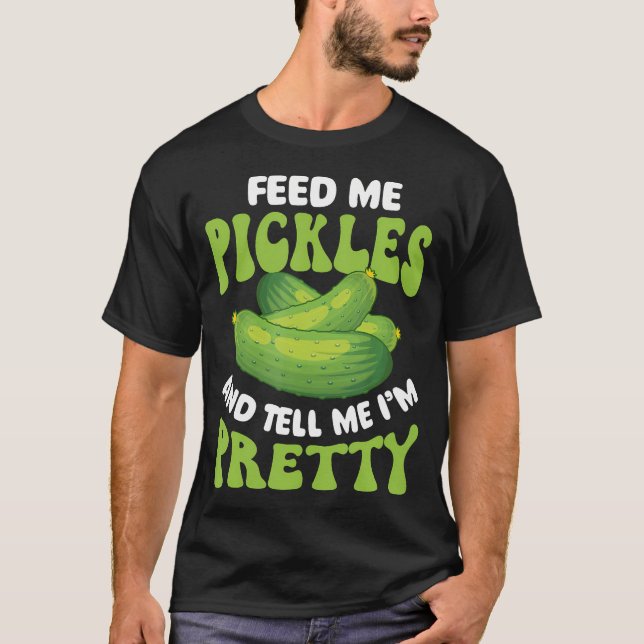 Camiseta Alimente-me com Picles e Me Diga que Sou Bonita -  (Frente)