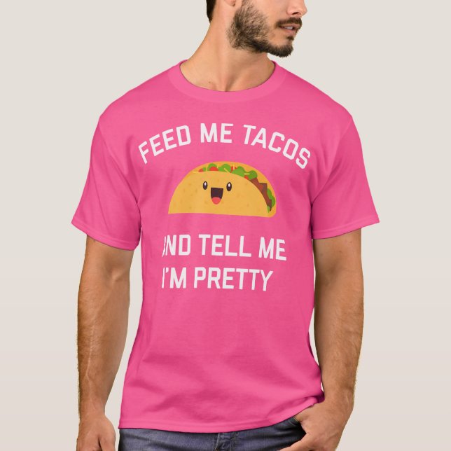 Camiseta Alimente-me com Tacos e Diga que Sou Engraçado Tac (Frente)