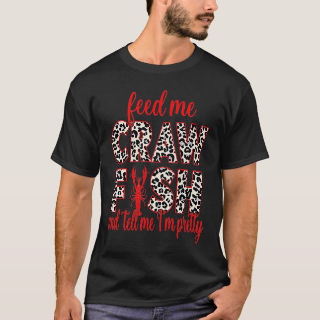 Camiseta Alimente-Me Crawfish E Diga-Me Iu2019m Bonito Leop (Frente)