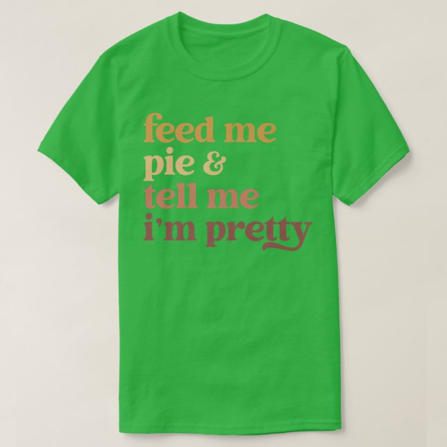Camiseta Alimente-me e diga-me que sou Bonito Engraçado Gra (Frente do Design)